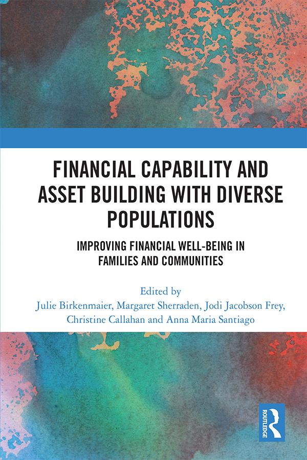 Financial Capability and Asset Building with Diverse Populations by Anna Maria Santiago, Christine Callahan, Jodi Jacobson Frey, Julie Birkenmaier, Margaret Sherraden