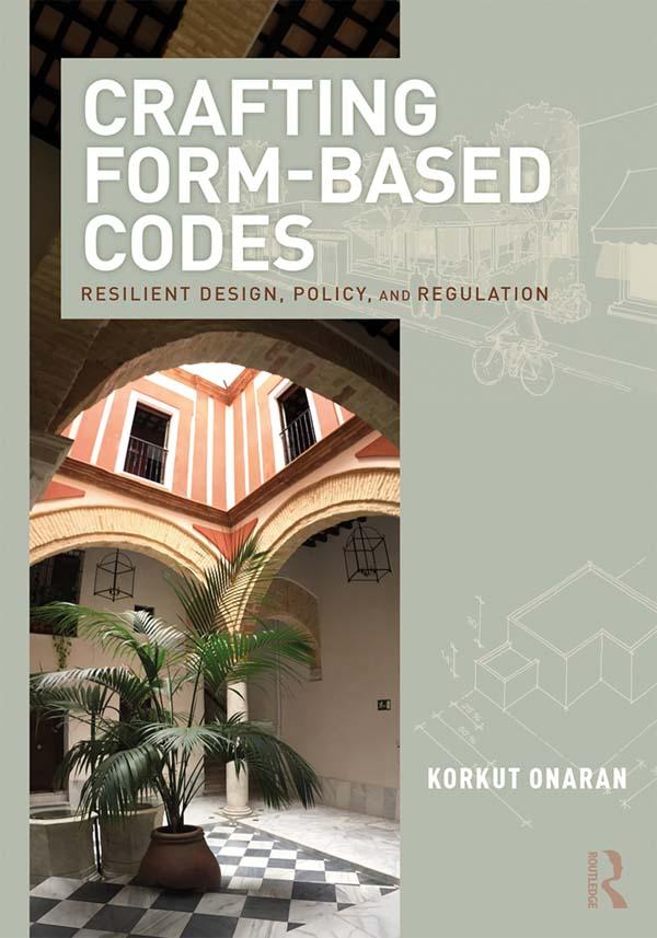 Crafting Form-Based Codes by Korkut Onaran