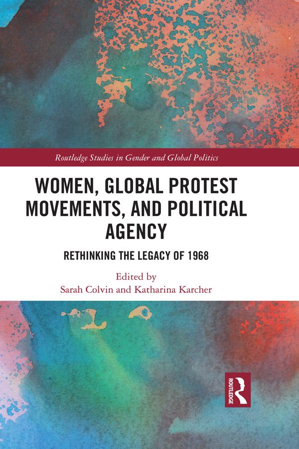 Women, Global Protest Movements, and Political Agency by Katharina Karcher, Sarah Colvin
