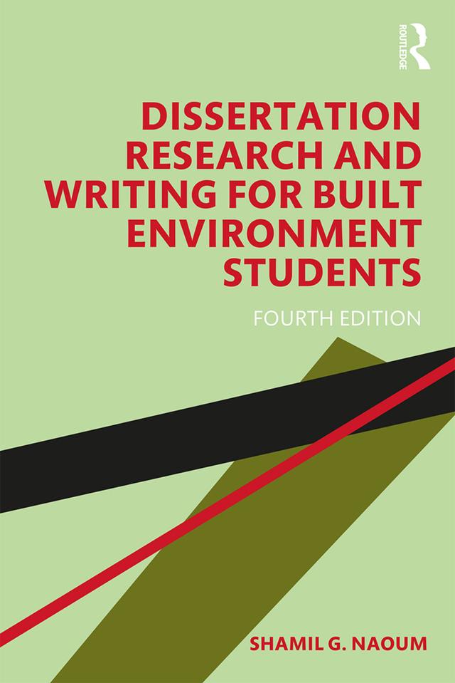 Dissertation Research and Writing for Built Environment Students by Shamil G. Naoum