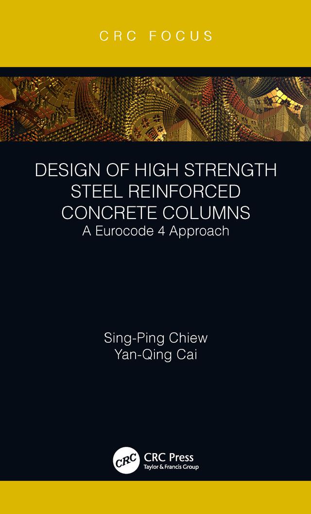 Design of High Strength Steel Reinforced Concrete Columns by Sing-Ping Chiew, Yanqing Cai