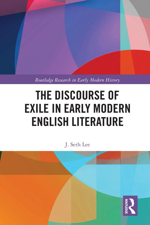 The Discourse of Exile in Early Modern English Literature by J. Seth Lee