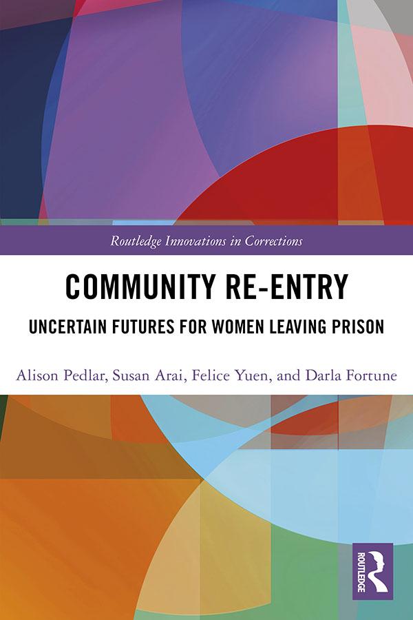 Community Re-Entry by Alison Pedlar, Darla Fortune, Felice Yuen, Susan Arai