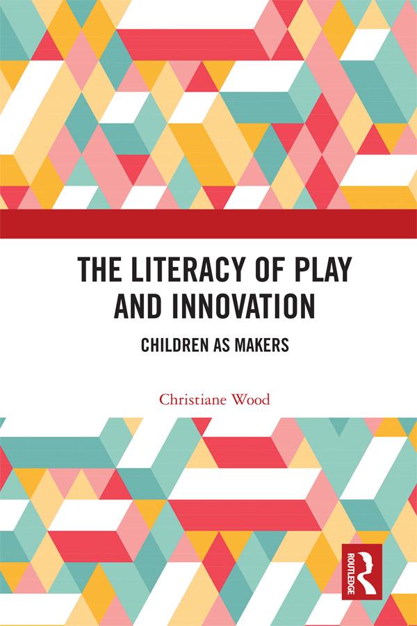 The Literacy of Play and Innovation by Christiane Wood