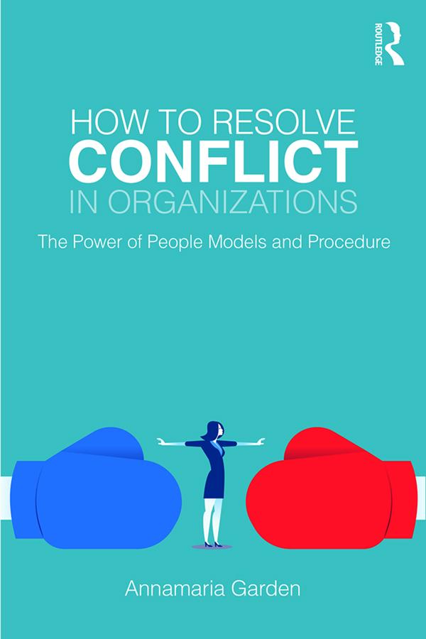 How to Resolve Conflict in Organizations by Annamaria Garden