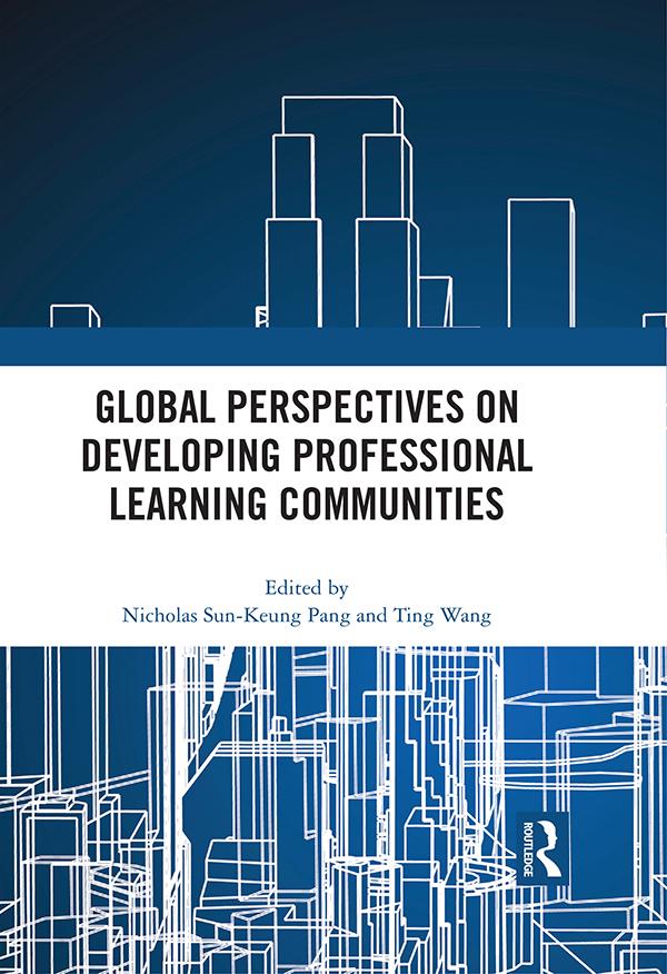 Global Perspectives on Developing Professional Learning Communities by Nicholas Sun-Keung Pang, Ting Wang