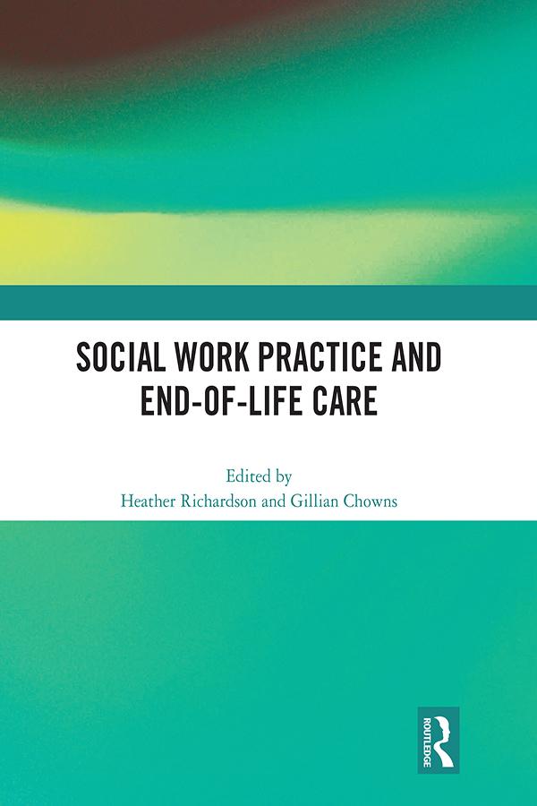 Social Work Practice and End-of-Life Care by Gillian Chowns, Heather Richardson