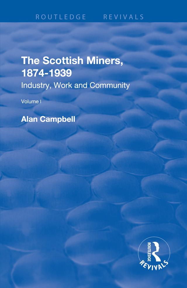 The Scottish Miners, 1874–1939 by Alan Campbell