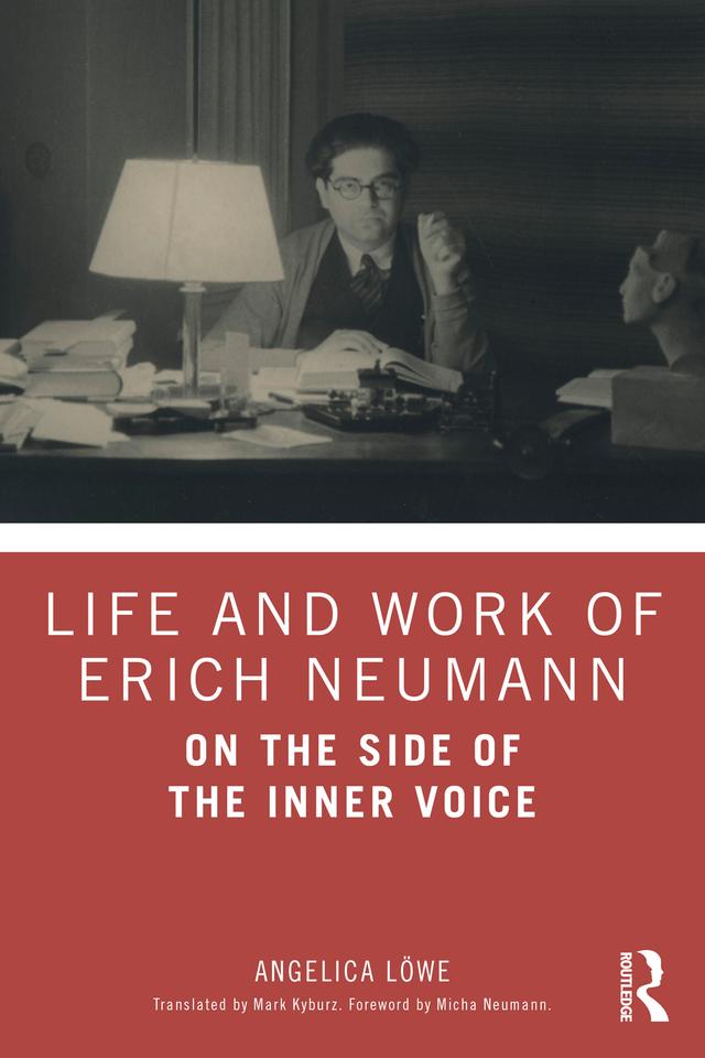 Life and Work of Erich Neumann by Angelica Löwe