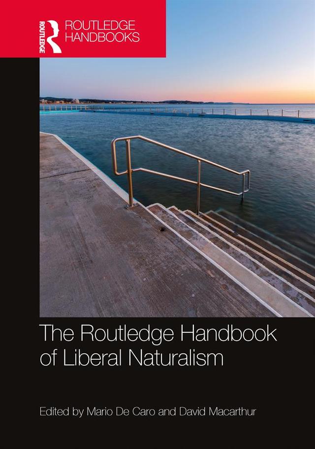 The Routledge Handbook of Liberal Naturalism by David Macarthur, Mario De Caro