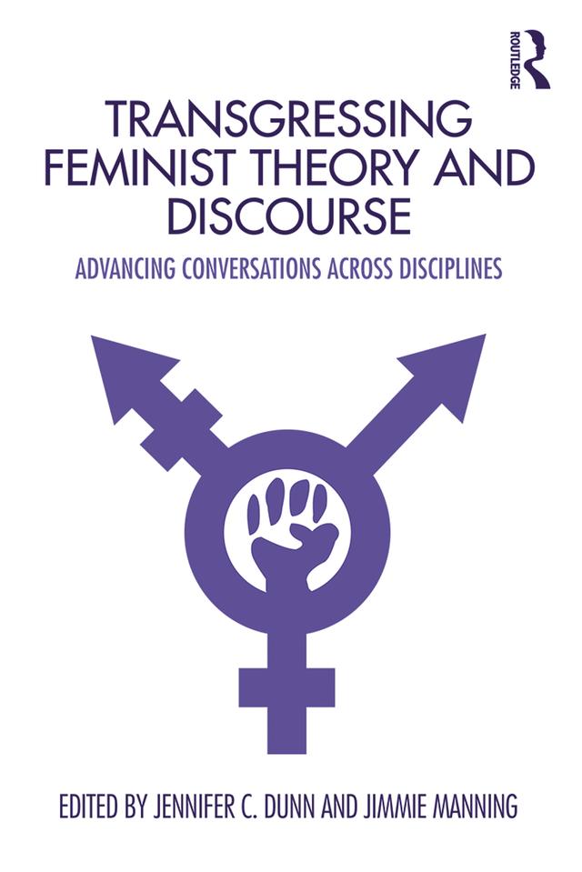 Transgressing Feminist Theory and Discourse by Jennifer Dunn, Jimmie Manning