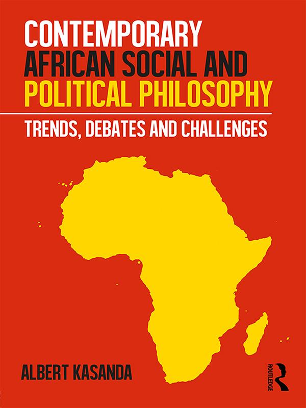 Contemporary African Social and Political Philosophy by Albert Kasanda