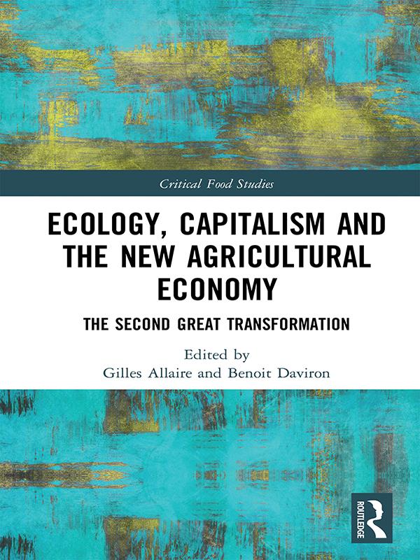 Ecology, Capitalism and the New Agricultural Economy by Benoit Daviron, Gilles Allaire