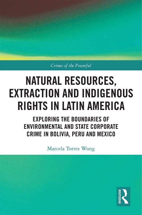 Natural Resources, Extraction and Indigenous Rights in Latin America by Marcela Torres Wong