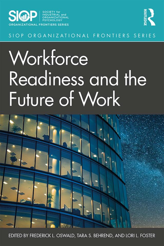 Workforce Readiness and the Future of Work by Fred Oswald, Lori Foster, Tara S. Behrend