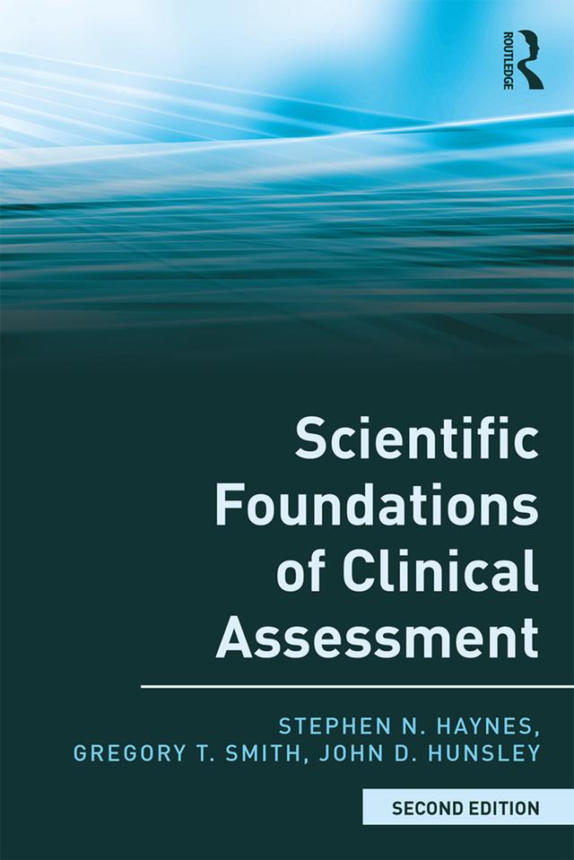 Scientific Foundations of Clinical Assessment by Gregory T. Smith, John D. Hunsley, Stephen N. Haynes