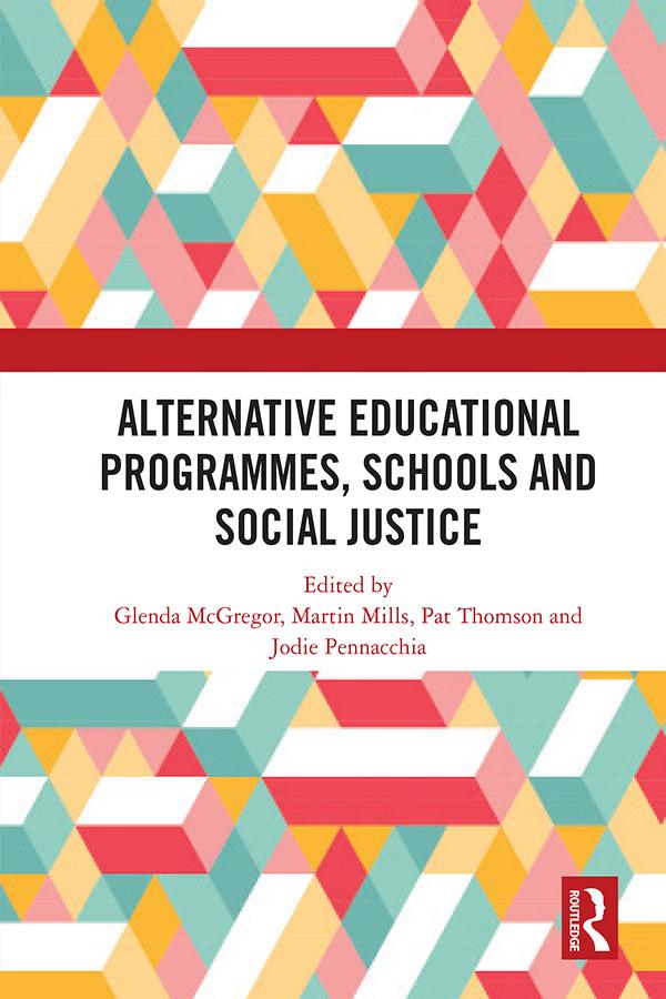 Alternative Educational Programmes, Schools and Social Justice by Glenda McGregor, Jodie Pennacchia, Martin Mills, Pat Thomson