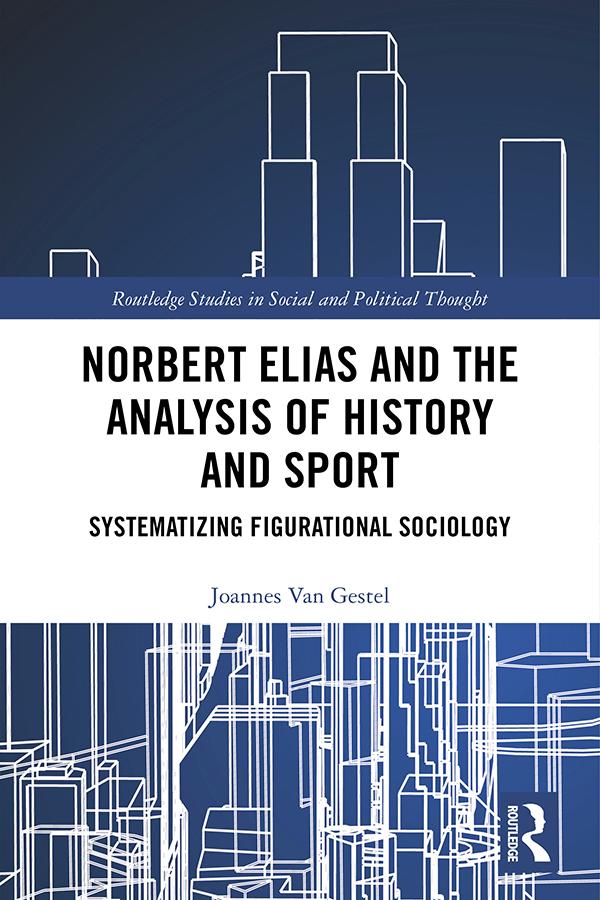Norbert Elias and the Analysis of History and Sport by Joannes Van Gestel