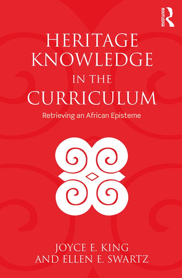 Heritage Knowledge in the Curriculum by Ellen E. Swartz, Joyce E. King
