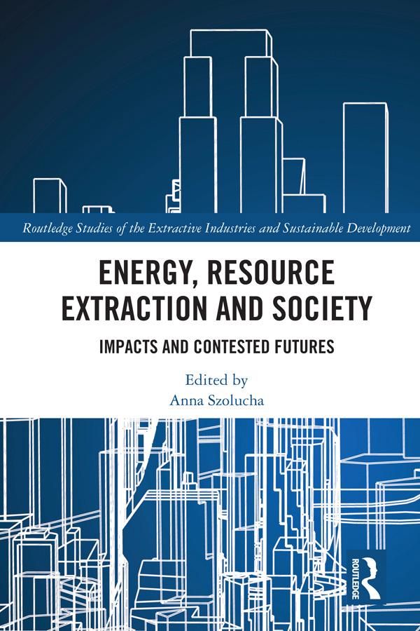Energy, Resource Extraction and Society by Anna Szolucha