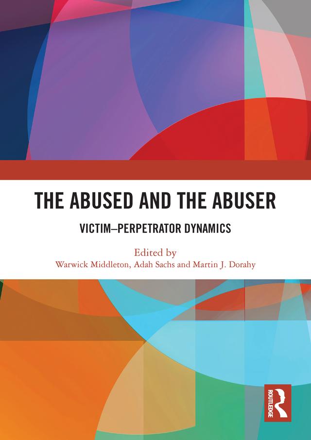 The Abused and the Abuser by Adah Sachs, Martin J. Dorahy, Warwick Middleton