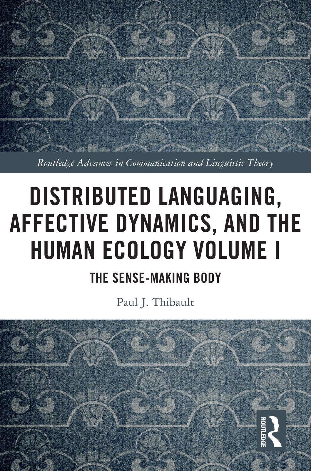 Distributed Languaging, Affective Dynamics, and the Human Ecology Volume I