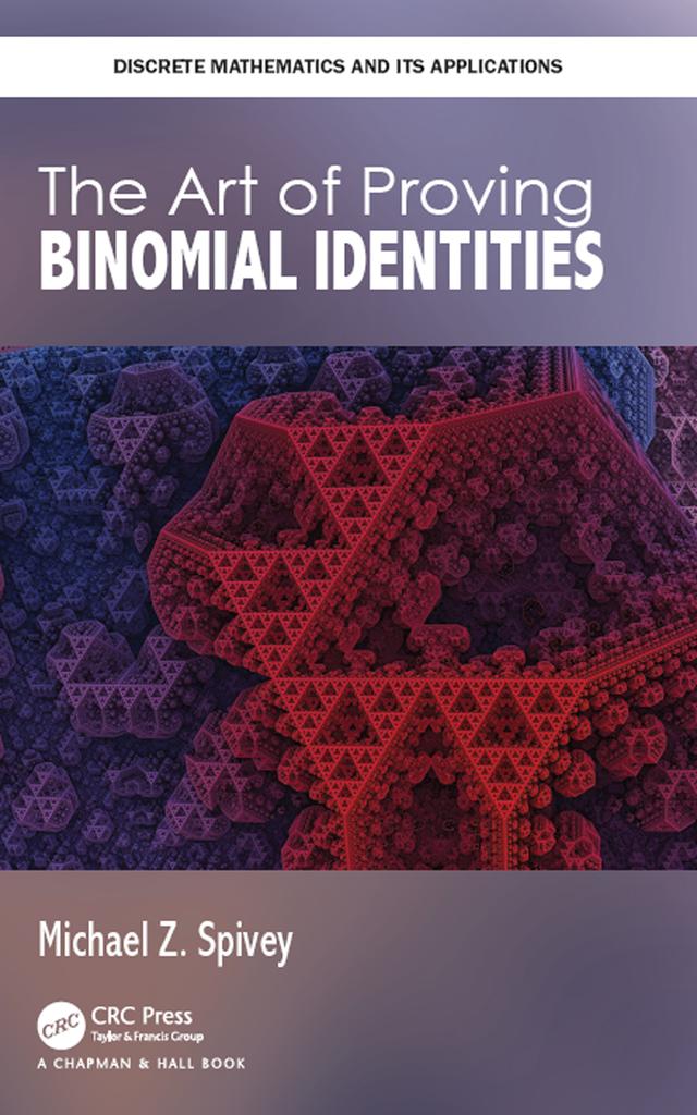 The Art of Proving Binomial Identities by Michael Z. Spivey
