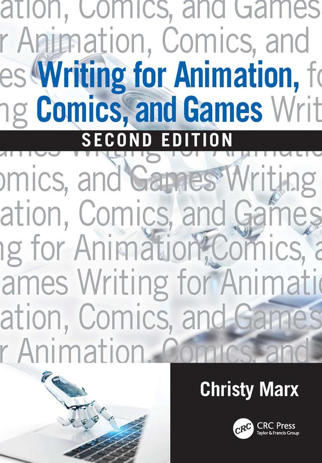 Writing for Animation, Comics, and Games by Christy Marx