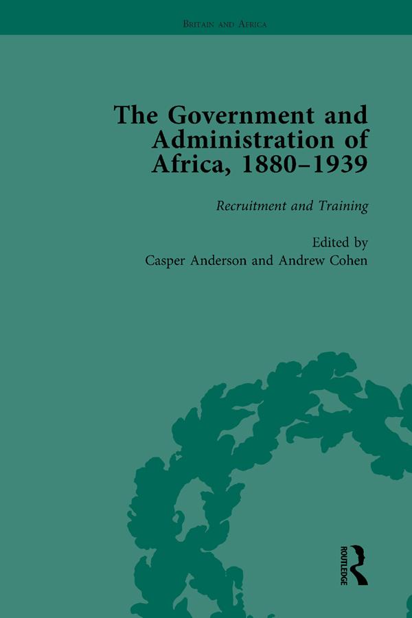 The Government and Administration of Africa, 1880–1939 by Andrew Cohen