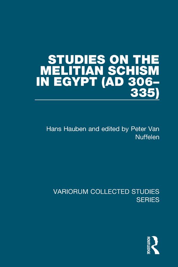 Studies on the Melitian Schism in Egypt (AD 306–335) by edited by Peter Van Nuffelen, Hans Hauben