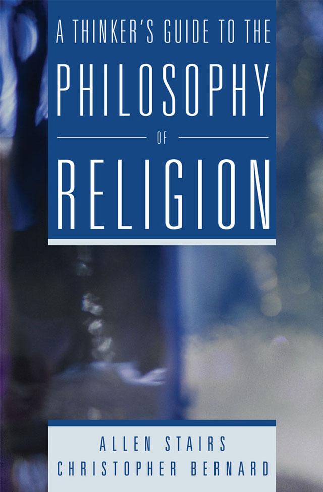 A Thinker's Guide to the Philosophy of Religion by Allen Stairs, Christopher Bernard