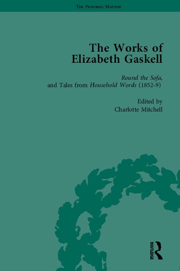 The Works of Elizabeth Gaskell, Part I Vol 3 by Alan Shelston, Angus Easson, Charlotte Mitchell, Deirdre d'Albertis, Elisabeth Jay, Joanne Shattock, Joanne Wilkes, Josie Billington, Linda H Peterson, Linda K Hughes, Marion Shaw