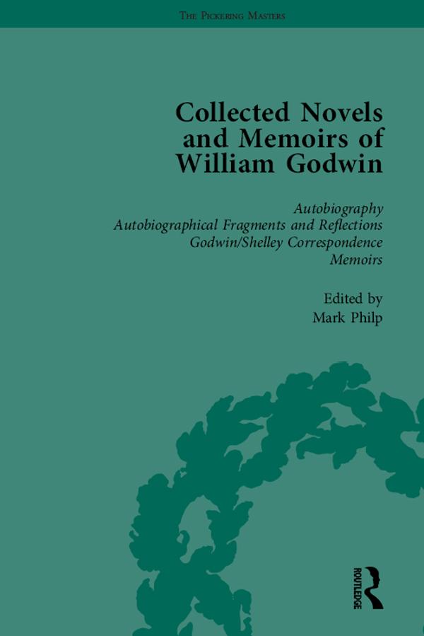 The Collected Novels and Memoirs of William Godwin Vol 1 by Mark Philp, Maurice Hindle, Pamela Clemit
