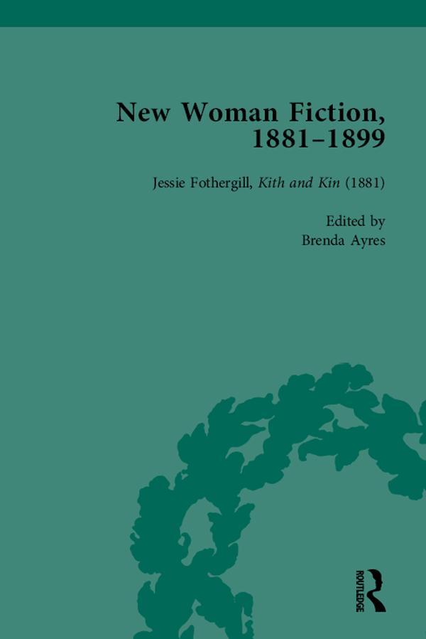 New Woman Fiction, 1881-1899, Part I Vol 1 by Alexandra Warwick, Brenda Ayres, Carolyn W de la L Oulton, Karen Yuen