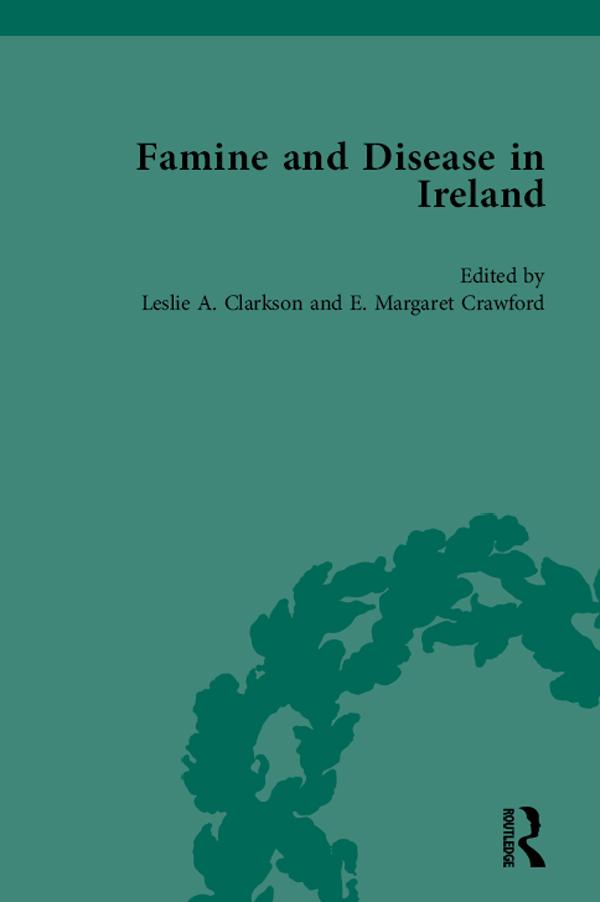 Famine and Disease in Ireland, volume III by E Margaret Crawford, Leslie Clarkson