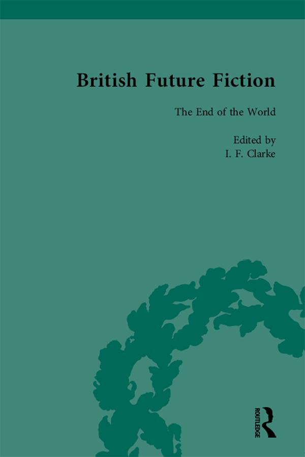 British Future Fiction, 1700-1914, Volume 8 by I F Clarke