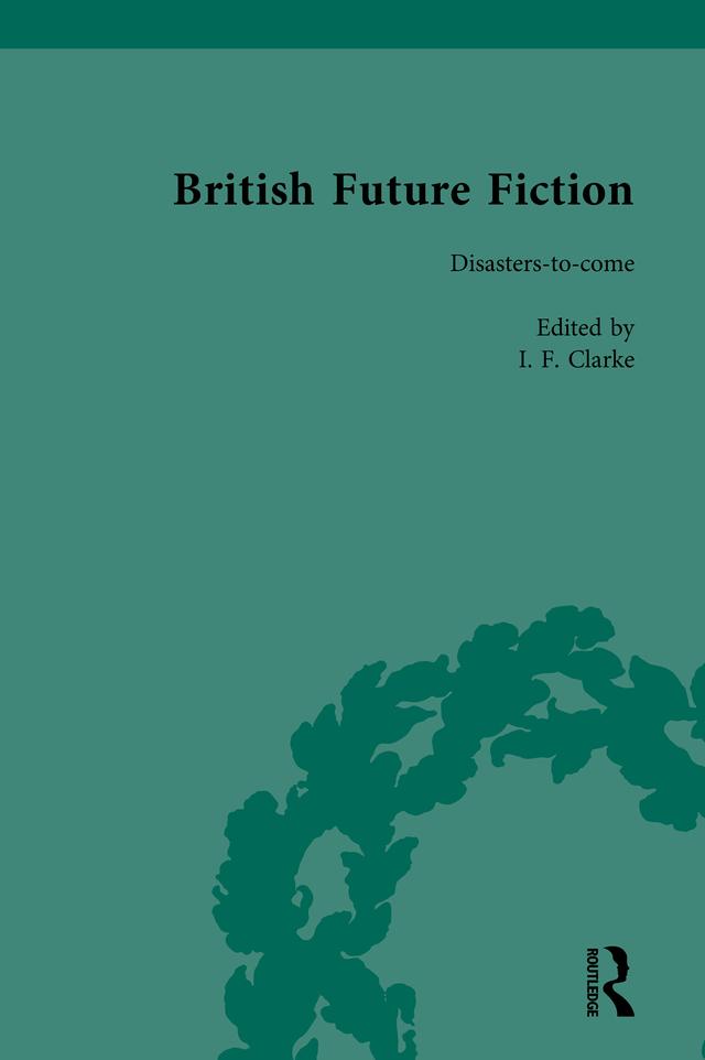 British Future Fiction, 1700-1914, Volume 7 by I F Clarke