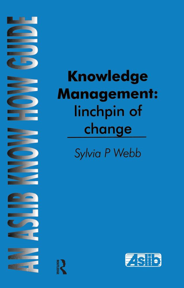 Knowledge Management: Linchpin of Change by Sylvia P Webb, Sylvia P. Webb