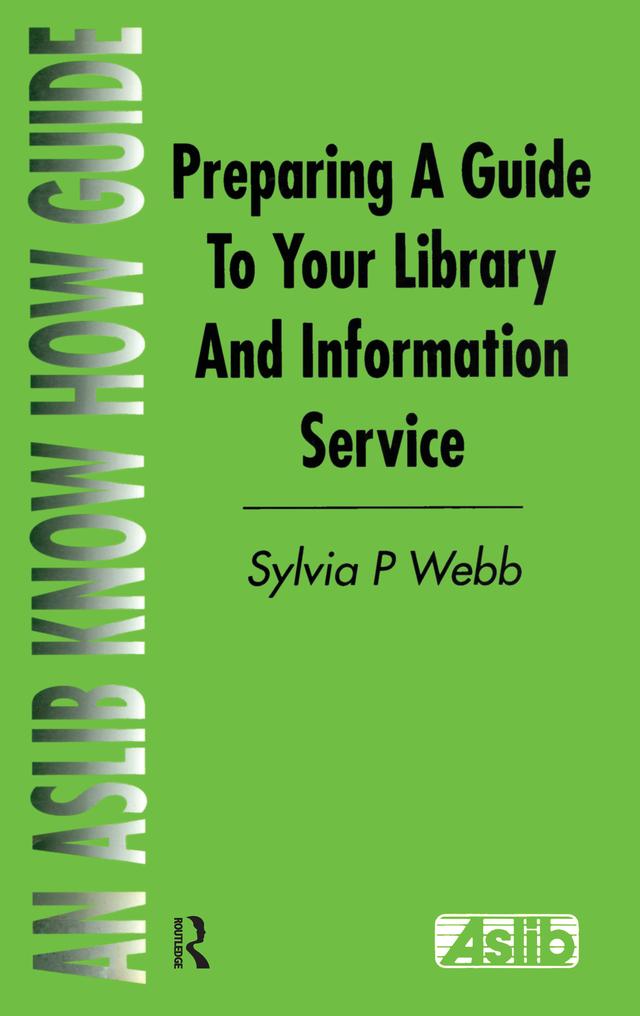 Preparing a Guide to your Library and Information Service by Sylvia P Webb