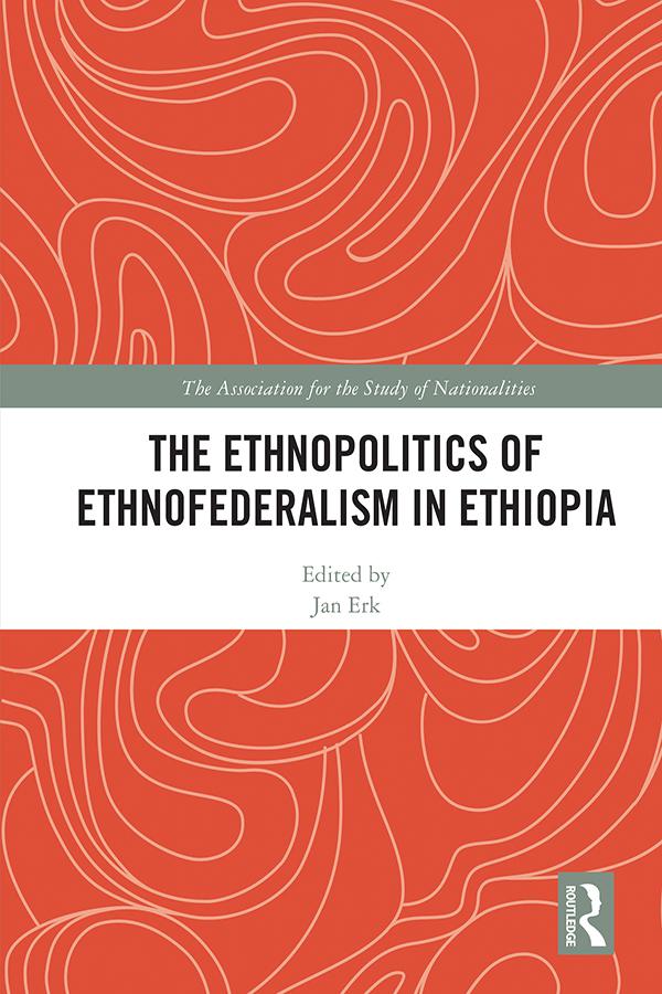 The Ethnopolitics of Ethnofederalism in Ethiopia by Jan Erk