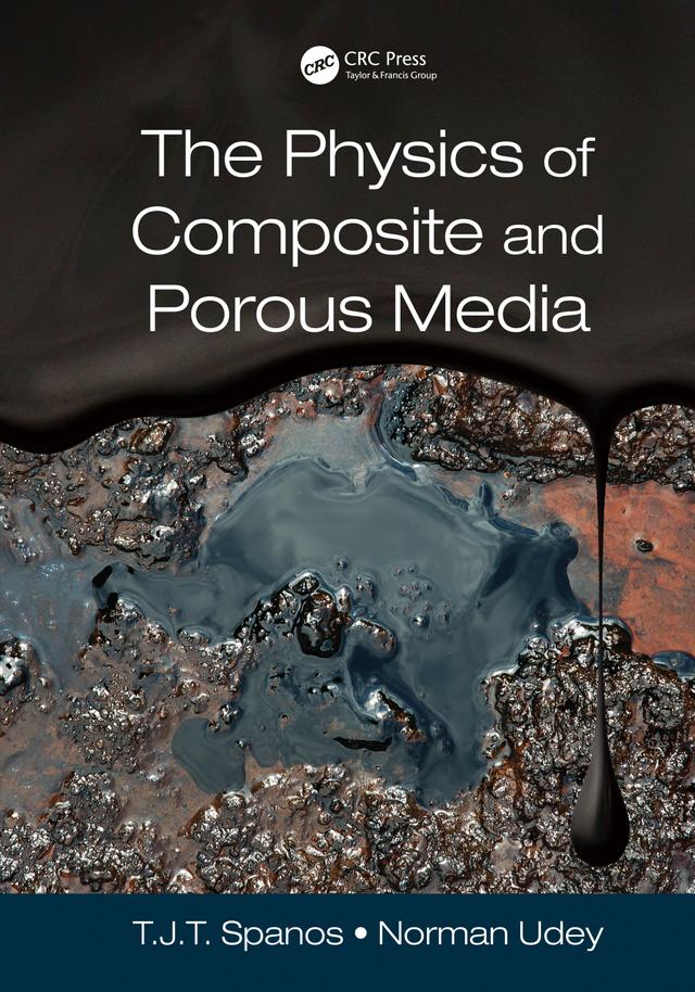 The Physics of Composite and Porous Media by Norman Udey, T. J. T. (Tim) Spanos