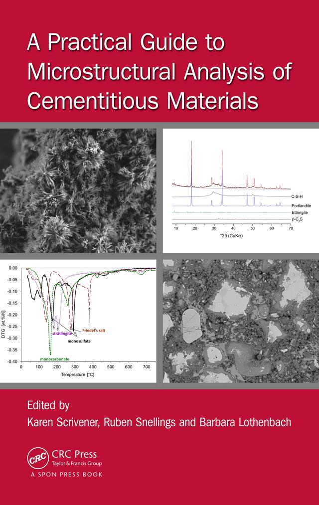 A Practical Guide to Microstructural Analysis of Cementitious Materials by Barbara Lothenbach, Karen Scrivener, Ruben Snellings