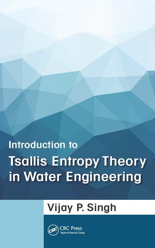 Introduction to Tsallis Entropy Theory in Water Engineering by Vijay P. Singh