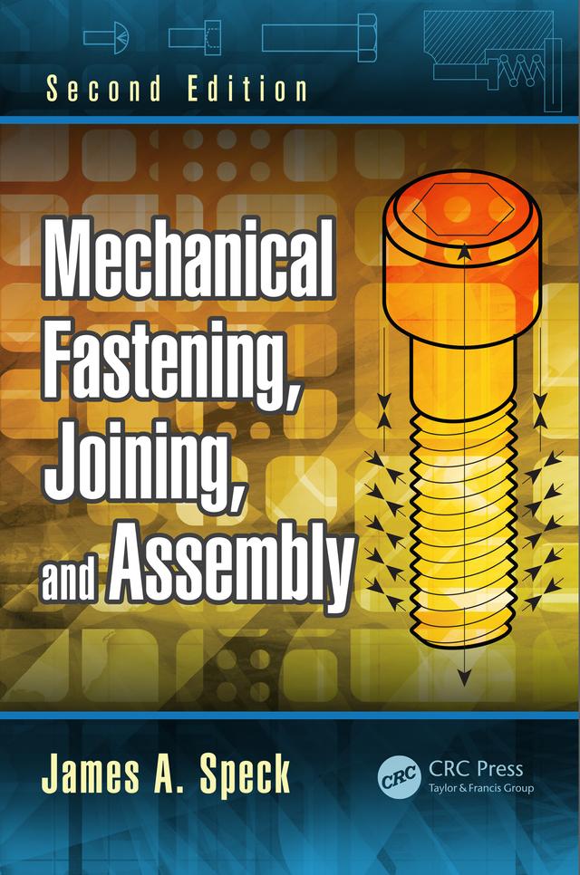 Mechanical Fastening, Joining, and Assembly by James A. Speck
