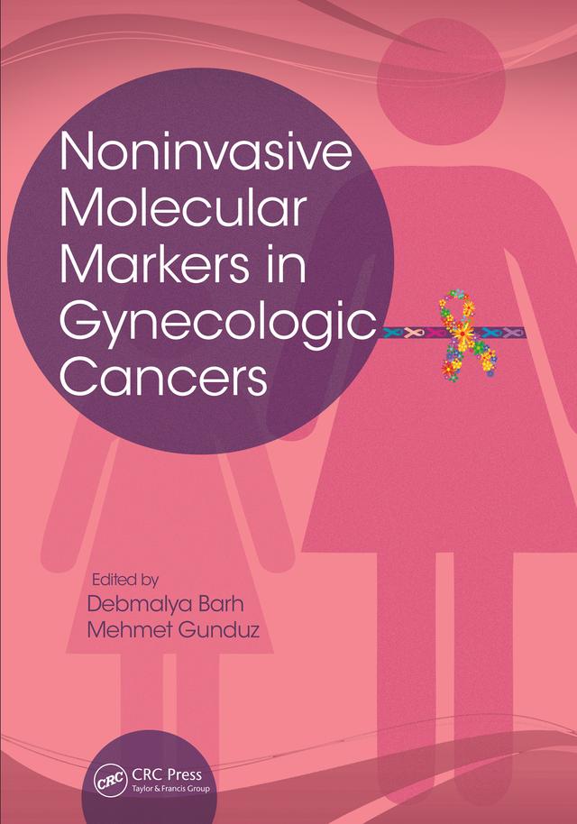 Noninvasive Molecular Markers in Gynecologic Cancers by Debmalya Barh, Mehmet Gunduz