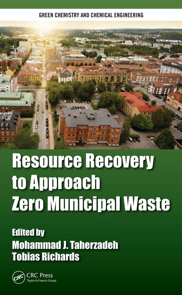 Resource Recovery to Approach Zero Municipal Waste by Mohammad J. Taherzadeh, Tobias Richards