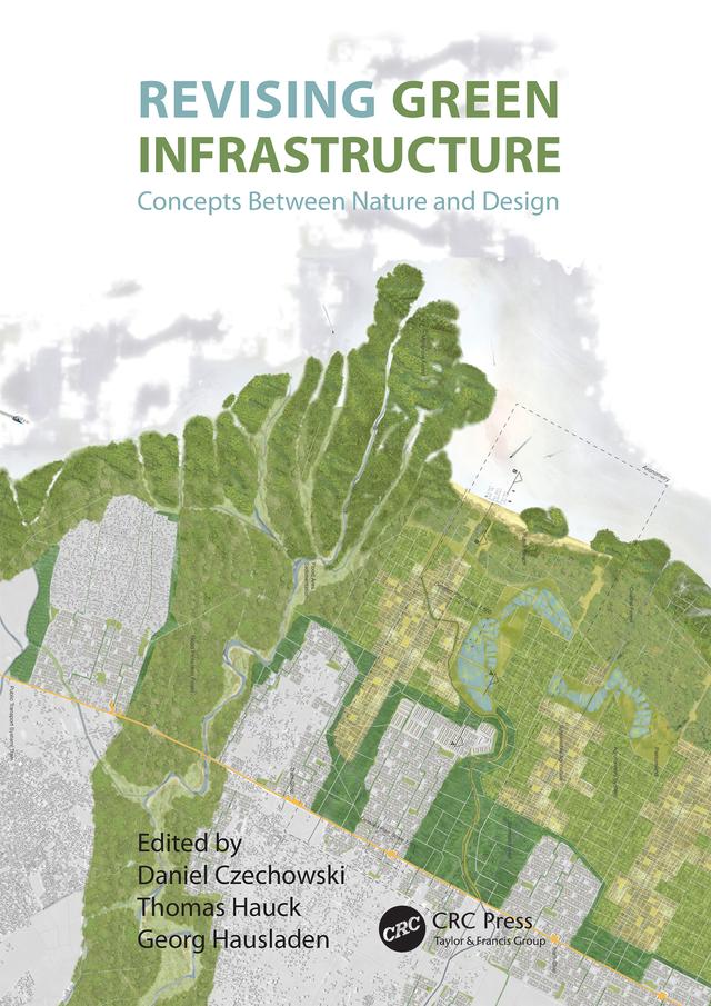 Revising Green Infrastructure by Daniel Czechowski, Georg Hausladen, Thomas Hauck