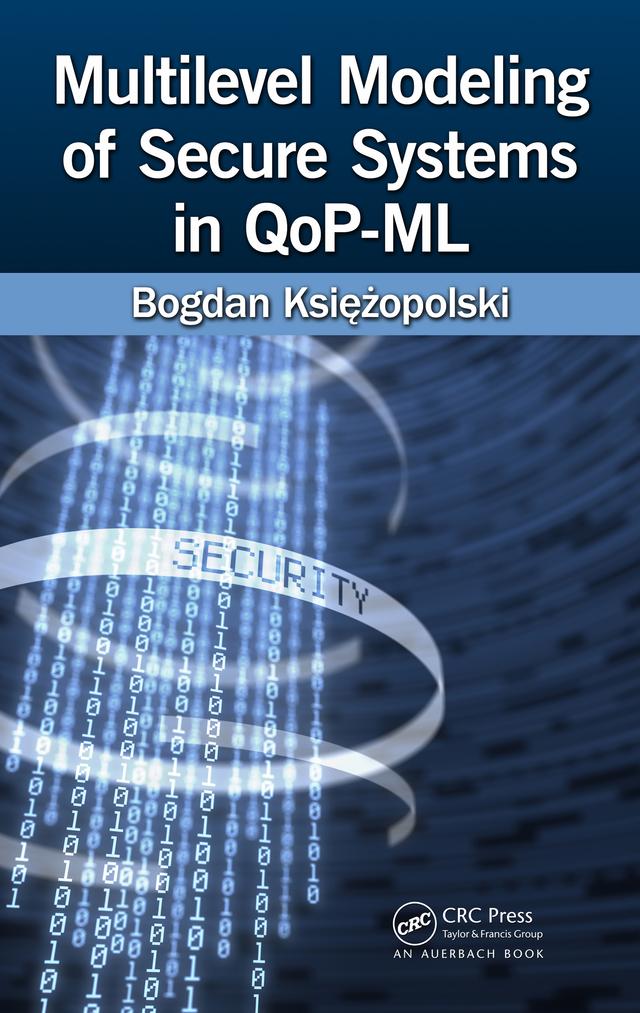 Multilevel Modeling of Secure Systems in QoP-ML by Bogdan Księżopolski