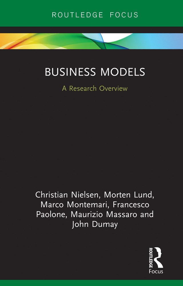 Business Models by Christian Nielsen, Francesco Paolone, John Dumay, Marco Montemari, Maurizio Massaro, Morten Lund