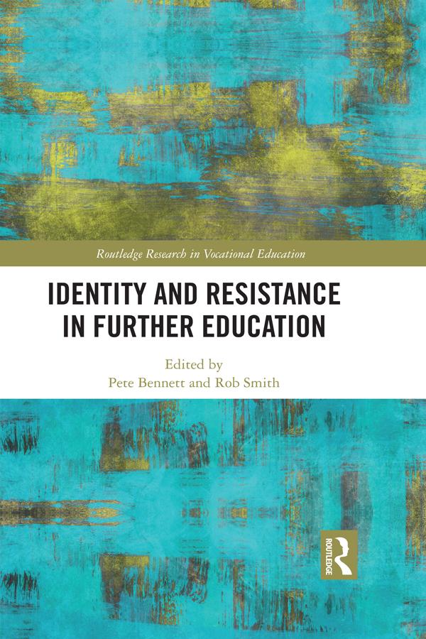 Identity and Resistance in Further Education by Pete Bennett, Rob Smith